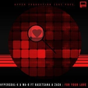 HyperSOUL-X, Ma-B, Basetsana, Zack – For Your Love (Afro HT) Mp3 Download
