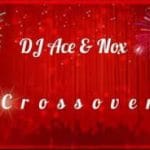 DJ Ace and Nox – Crossover