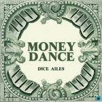 Dice Ailes – Money Dance