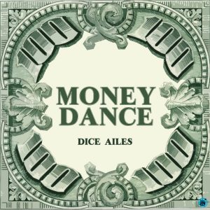 Dice Ailes – Money Dance