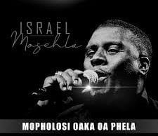 Isreal Mosehla – Mopholosi Oaka Oa Phela