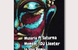 Musaria – Moment Ft. Saturna (DJ Llenter SA Slap Remix)