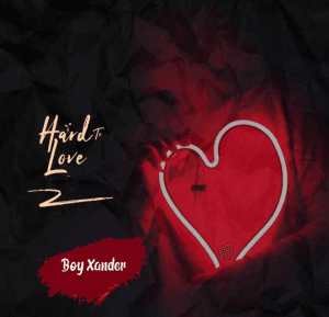 Boy Xander – Hard To Love