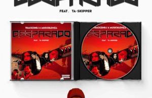 ThackzinDJ & Musichlonza – Desparado Ft. TaSkipper