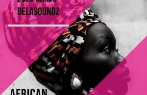 Zulu Bravo & DeLAsoundz – African Tribe (Original Mix)