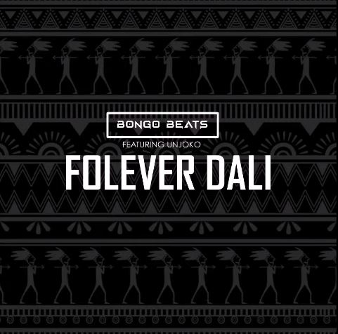 Bongo Beats – Folever Dali Ft. Unjoko Mp3 Download