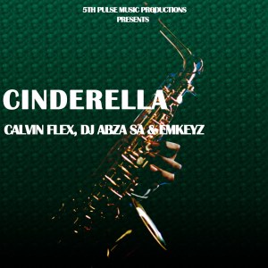 Calvin Flex, Dj Abza SA & Emkeyz – Cinderella (Original Mix) Mp3 Download