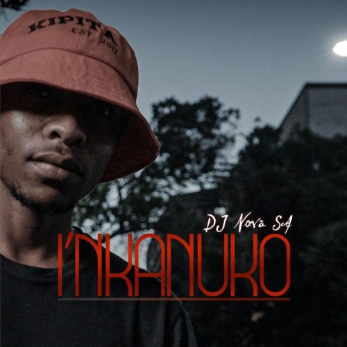DJ Nova SA – I’nkanuko Mp3 Download
