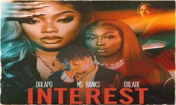 Dolapo – Interest ft. Ms Banks & Oxlade Mp3 Download