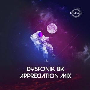 DysFonik – 8K Appreciation Mix Mp3 Download