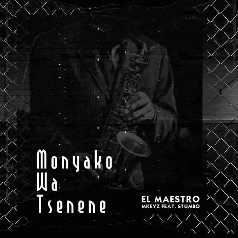 El Maestro & MKeyz – Monyako Wa Tsenene Ft. Stumbo Mp3 Download