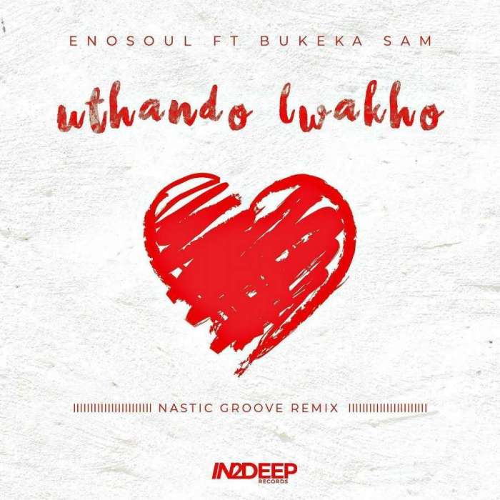 Enosoul – Uthando Lwakho Ft. Bukeka Sam (Nastic Groove Remix) Mp3 Download