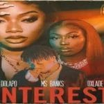 Dolapo – Interest ft. Ms Banks & Oxlade