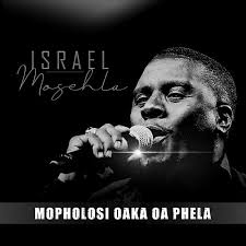 Isreal Mosehla – Mopholosi Oaka Oa Phela Mp3 Download
