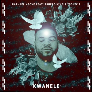 Raphael Ngove – Kwanele (Tshepo King & Isonic T) Mp3 Download