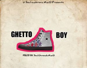 Soul chronicle Muziq – Ghetto Boy Mp3 Download