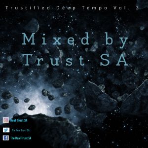 Trust SA – Trustified Deep Tempo Vol. 2 Mp3 Download