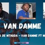 Busta 929 & De Mthuda – Van Damme Ft. MalumNator