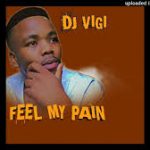 Dj Vigi – Feel My Pain