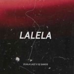 Dlala Lazz & DJ Sands – Lalela
