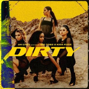 Dr Chaii – Dirty Ft. Kida Kudz, Big Tobz