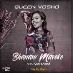 Queen Vosho – Bhanani Mavoko Ft. Icon Lamaf