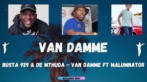 Busta 929 & De Mthuda – Van Damme Ft. MalumNator Mp3 Download