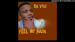 Dj Vigi – Feel My Pain Mp3 Download