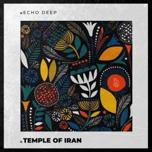 Echo Deep – Temple Of Iran (Original Mix) Mp3 Download