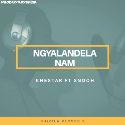 khestar – Ngyalandela Nam Ft. Snqoh Mp3 Download