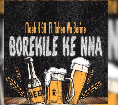 Mash K – Borekile Ke Nna Ft. Taken Wabo Rinee Mp3 Download