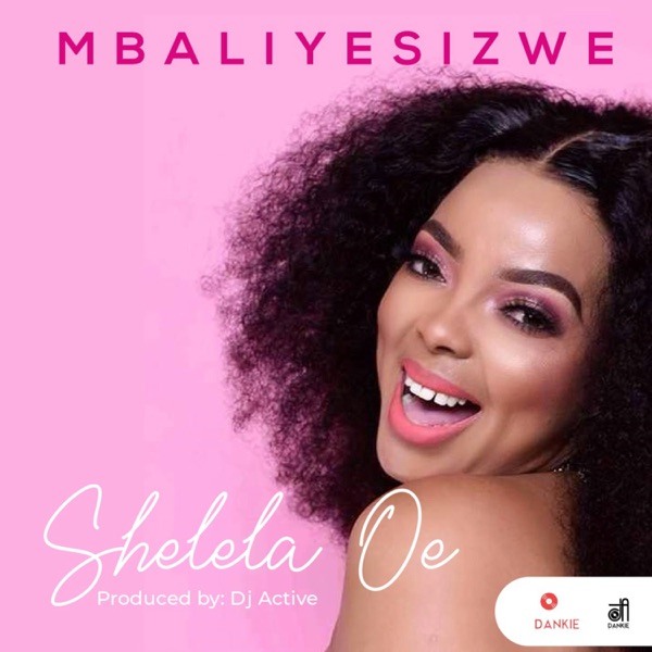Mbaliyesizwe – Shelela Oe Mp3 Download