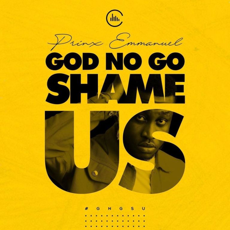 Prinx Emmanuel – God No Go Shame Us Mp3 Download