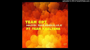 Team CPT – Nkosi Sihlangule Ft. Team Khaltsha Mp3 Download