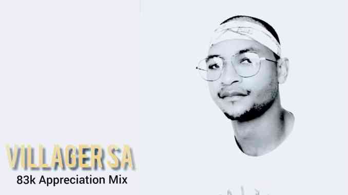Villager SA – 83k Appreciation Mix Mp3 Download
