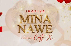 InQfive – Mina Nawe Ft​.​ Cresta X