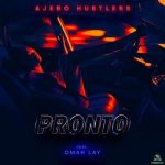 Ajebo Hustlers – Pronto ft Omah Lay