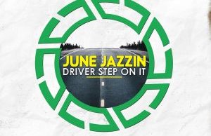 June Jazzin – Driver Step On It