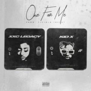 Kid X & XXC Legacy – One For Me