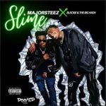 Majorsteez – Slime Ft. Blxckie & The Big Hash
