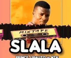 Prince J Malizo & NTK – SLALA