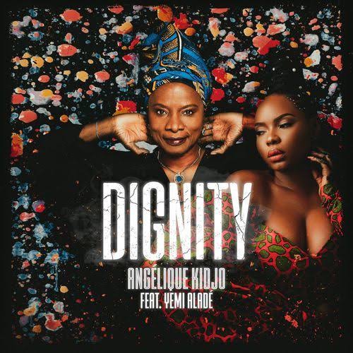Angelique Kidjo – Dignity ft. Yemi Alade Mp3 Download