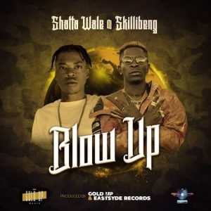 Shatta Wale – Blow Up ft. Skillibeng