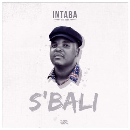 Intaba Yase Dubai – S’bali Mp3 Download