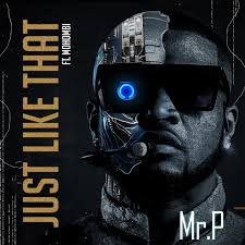 Mr P – Just Like that ft. Mohombi Mp3 Download