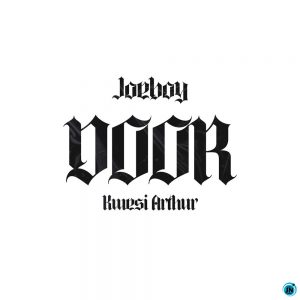 Joeboy – Door (Remix) ft. Kwesi Arthur