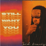 Kid Travis – Still Want You