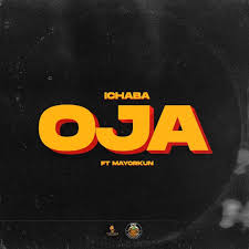 Ichaba – Oja ft. Mayorkun Mp3 Download