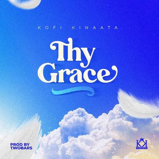 Kofi Kinaata – Thy Grace Mp3 Download