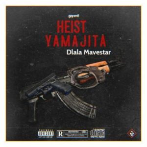 Dlala Mavestar – Heist Yamajita